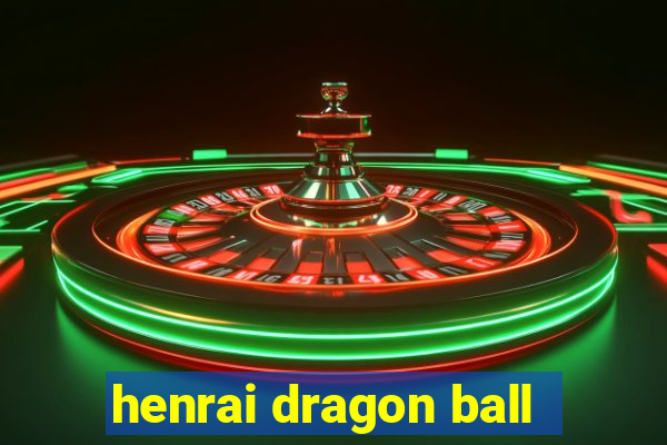 henrai dragon ball